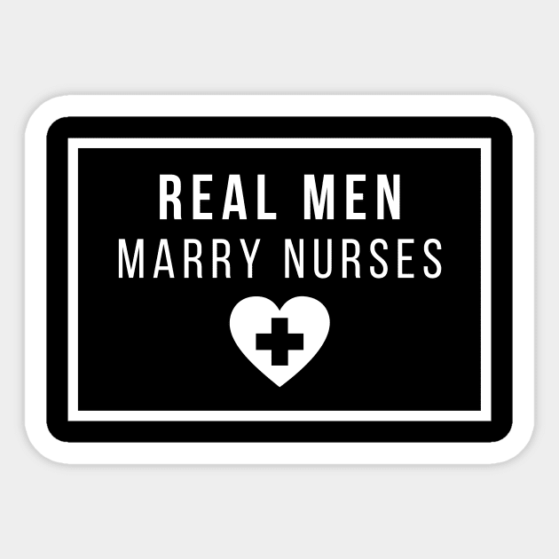 Real Men marry Nurses white text design Sticker by BlueLightDesign